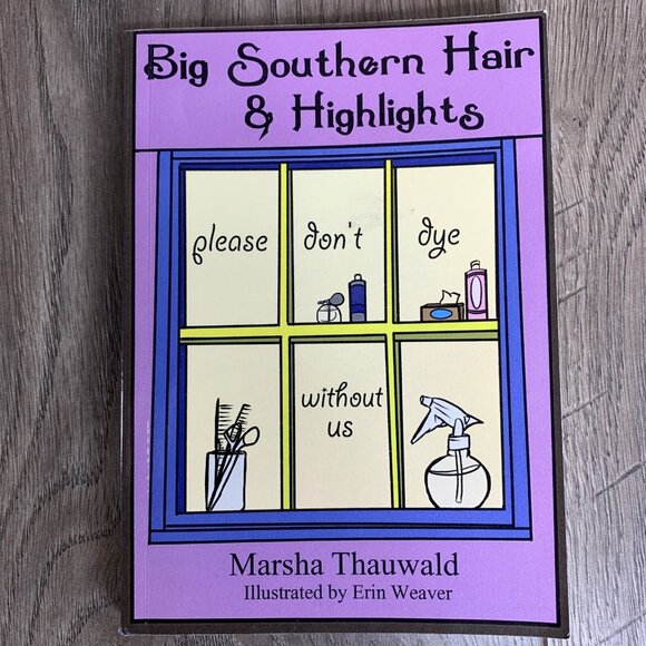 Other - Big, Southern Hair And Highlights By Marsha Thouwald Paperback 2015